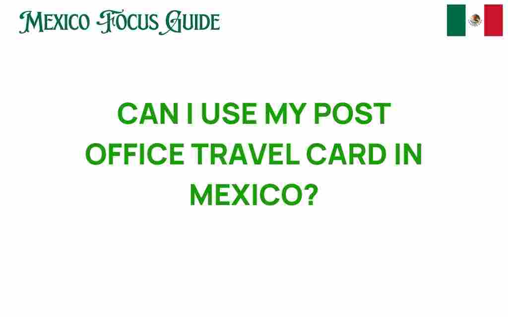 can-i-use-my-post-office-travel-card-in-mexico