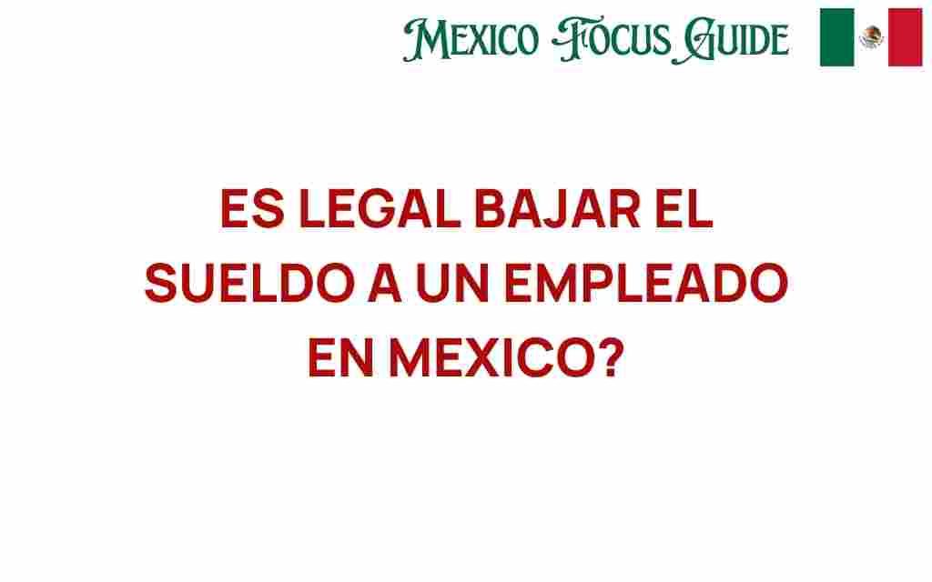 es-legal-bajar-sueldo-empleado-mexico