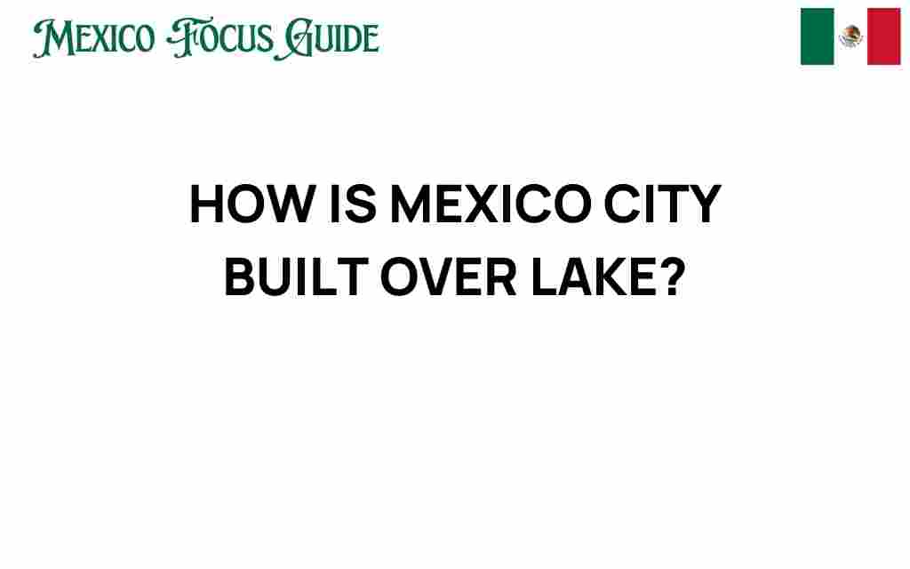 how-mexico-city-was-built-over-lake