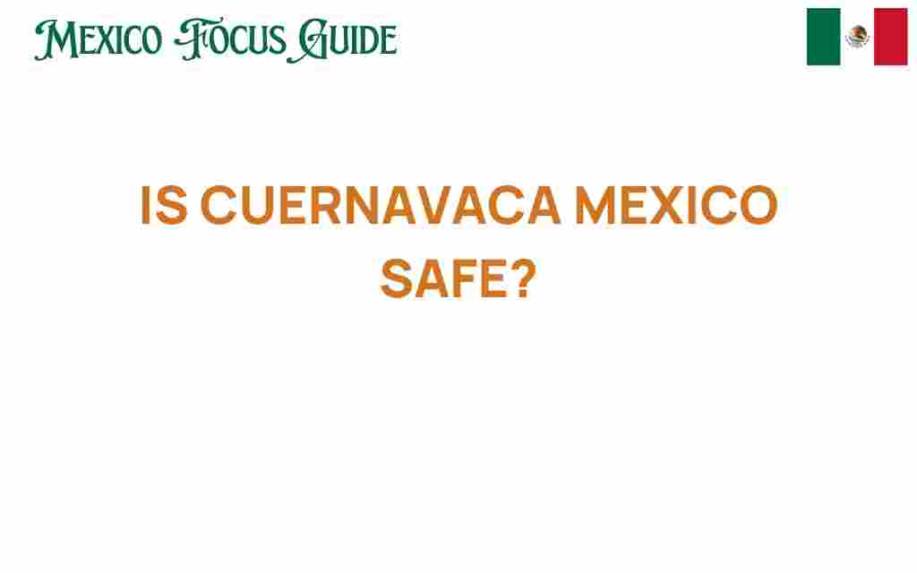 is-cuernavaca-mexico-safe