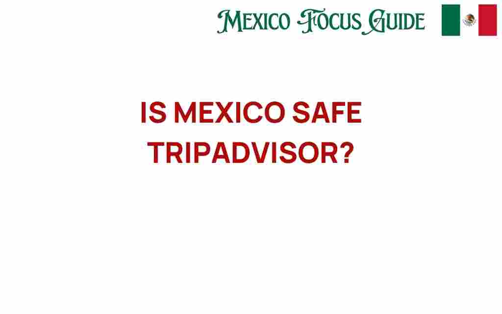 is-mexico-safe-tripadvisor