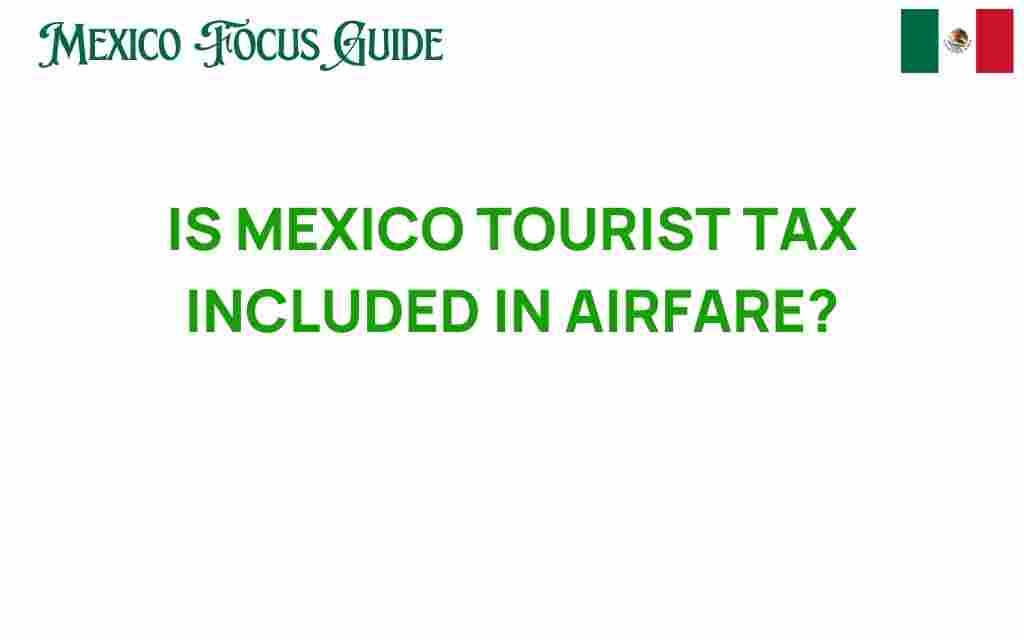 is-mexico-tourist-tax-included-in-airfare