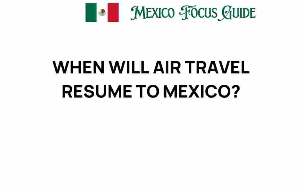 when-will-air-travel-resume-to-mexico