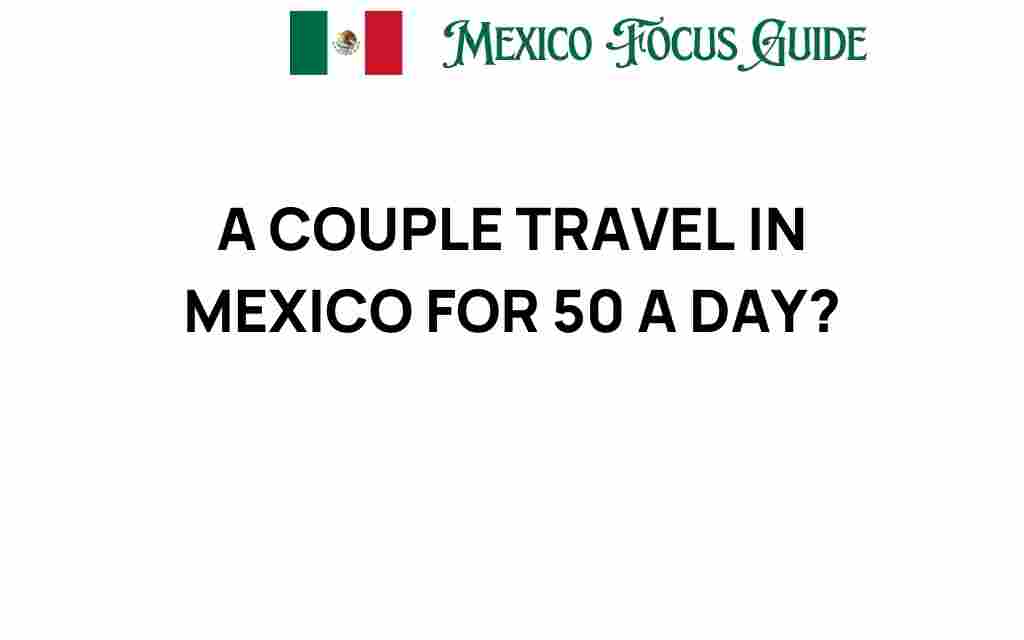 discover-mexico-couple-travel-50-a-day