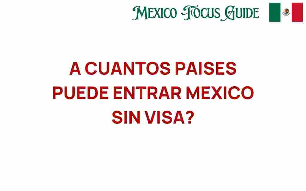 cuantos-paises-puede-entrar-mexico-sin-visa