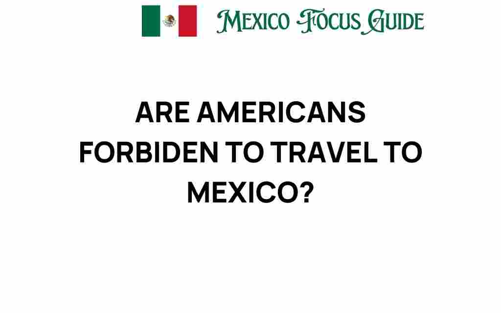 are-americans-forbidden-to-travel-to-mexico