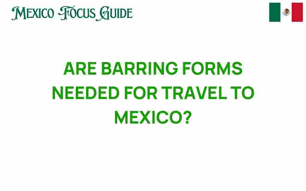 are-barring-forms-essential-travel-to-mexico