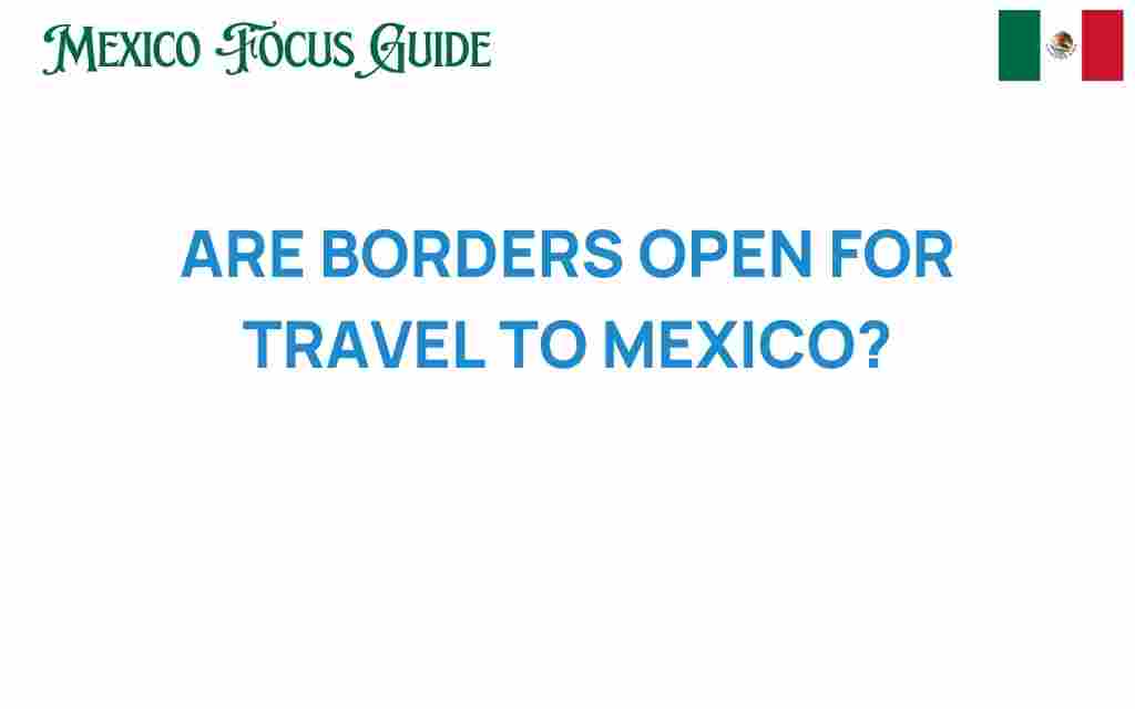 borders-open-travel-mexico