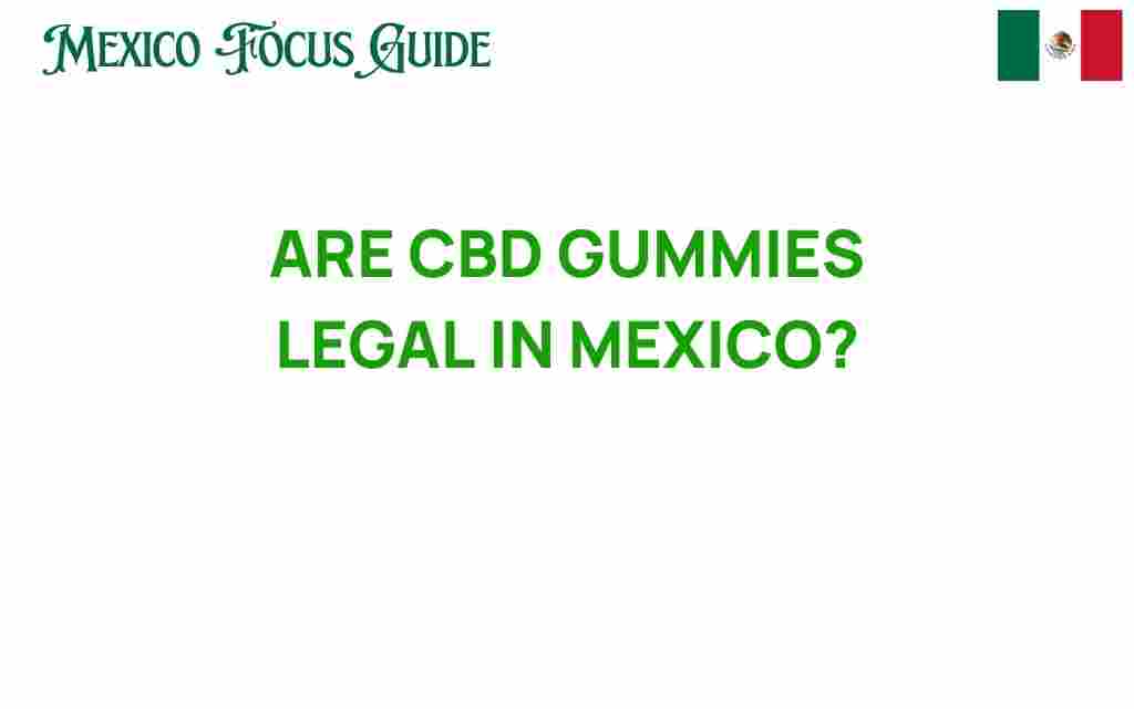 are-cbd-gummies-legal-in-mexico