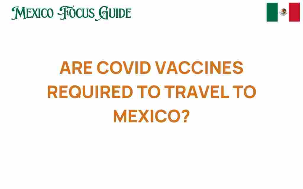 are-covid-vaccines-required-to-travel-to-mexico