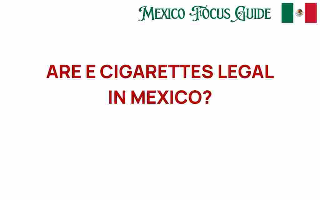 are-e-cigarettes-legal-in-mexico