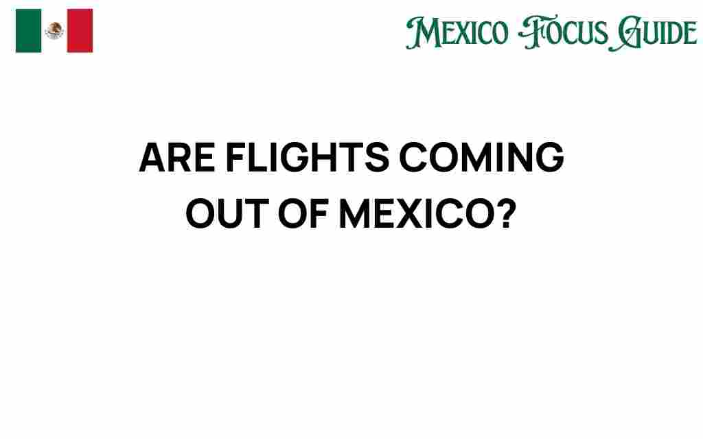 are-flights-coming-out-of-mexico