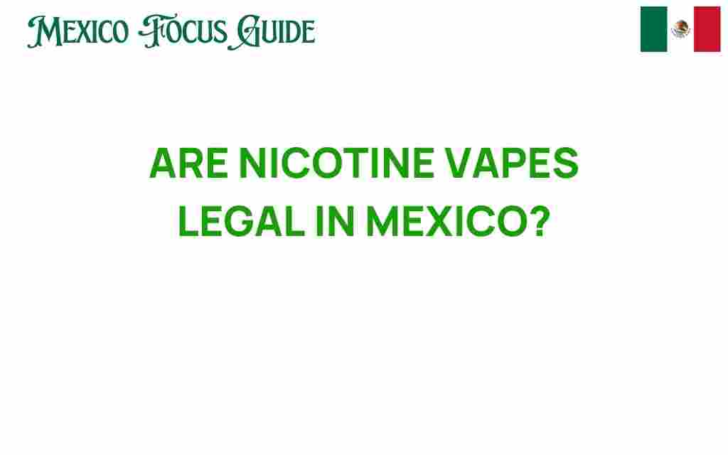 are-nicotine-vapes-legal-in-mexico