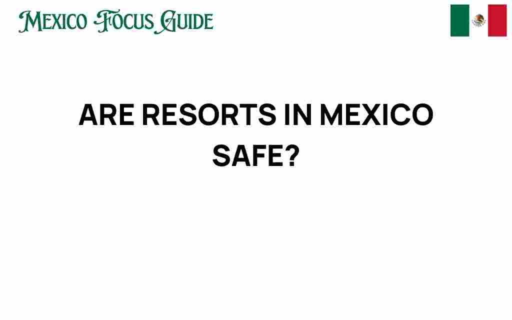 are-resorts-in-mexico-safe