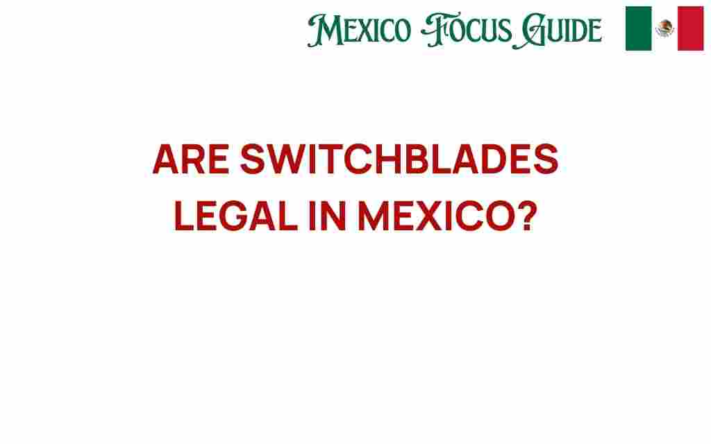 are-switchblades-legal-in-mexico