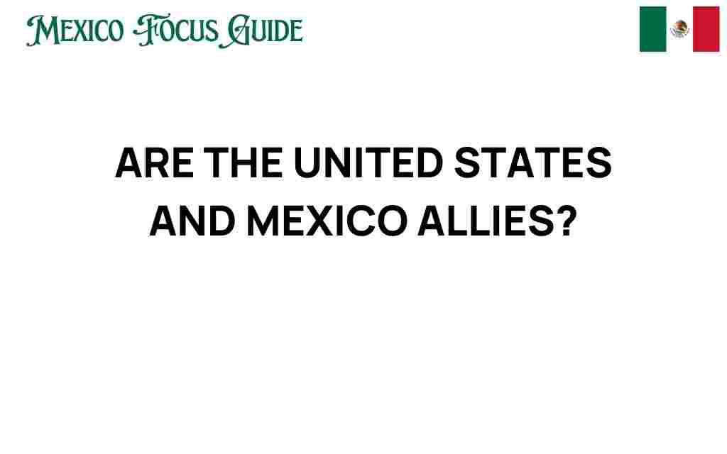 are-the-united-states-and-mexico-allies