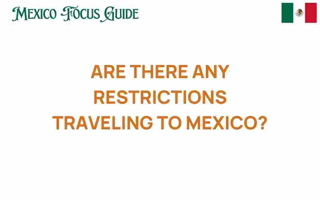 are-there-any-restrictions-traveling-to-mexico