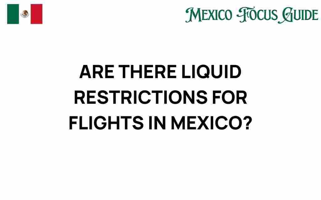 navigating-liquid-restrictions-flights-mexico