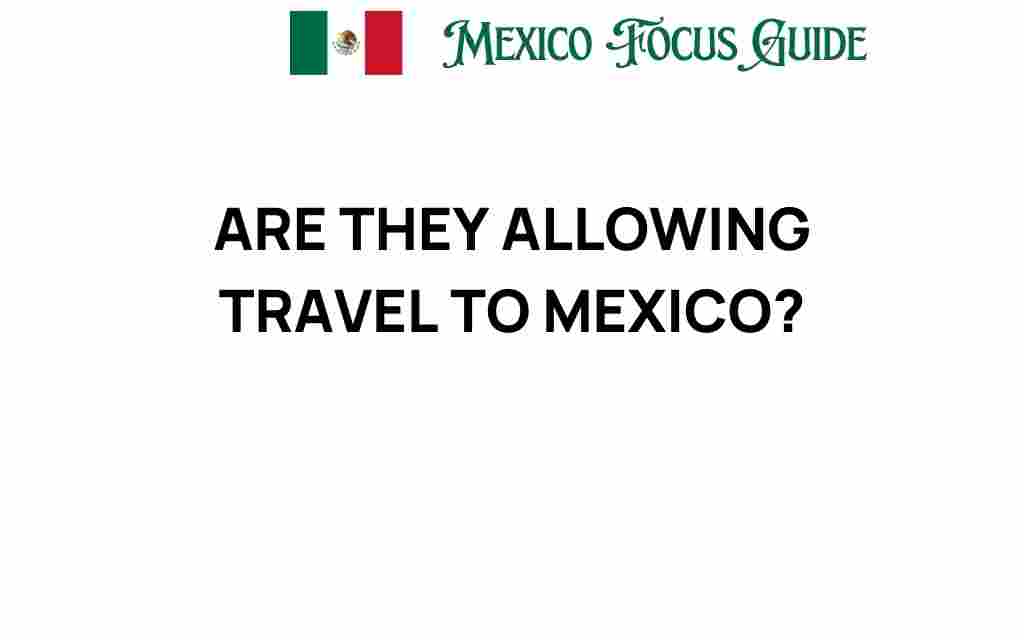 are-they-allowing-travel-to-mexico