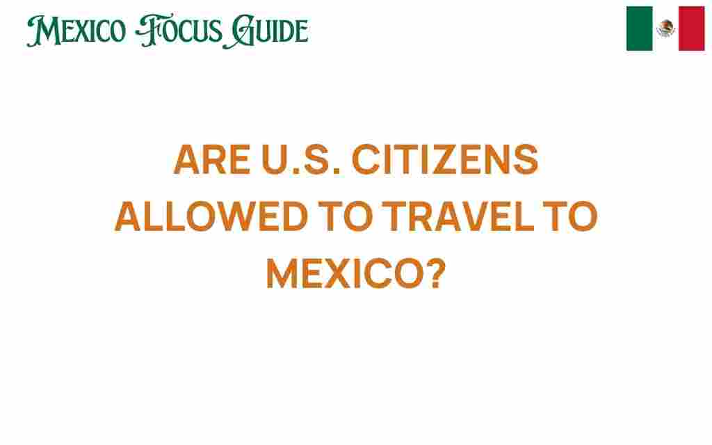are-u-s-citizens-allowed-to-travel-to-mexico