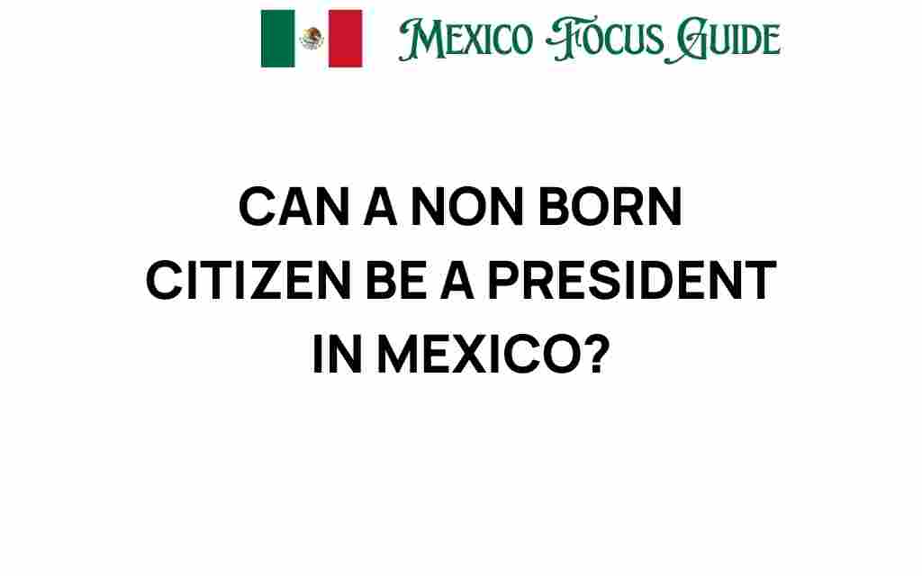 can-a-non-born-citizen-become-president-in-mexico