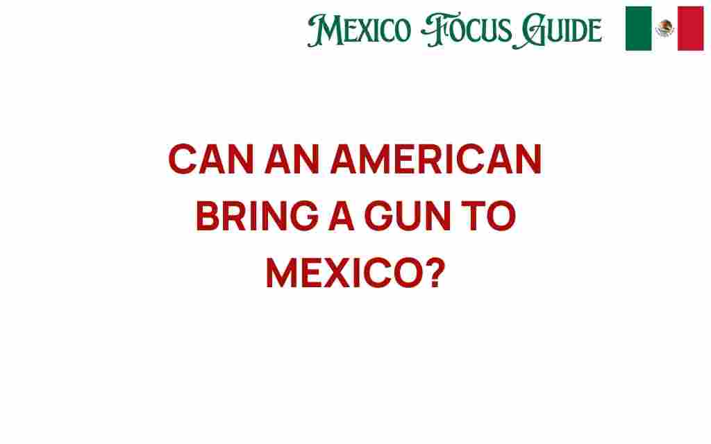 can-an-american-bring-a-gun-to-mexico