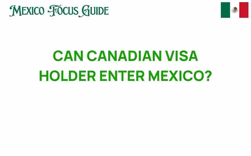 can-canadian-visa-holders-enter-mexico