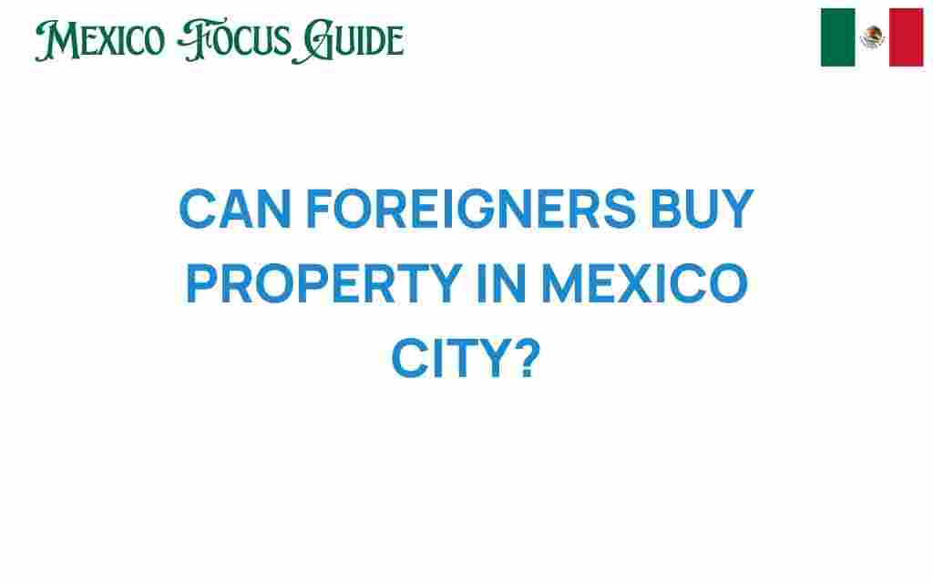 can-foreigners-buy-property-in-mexico-city