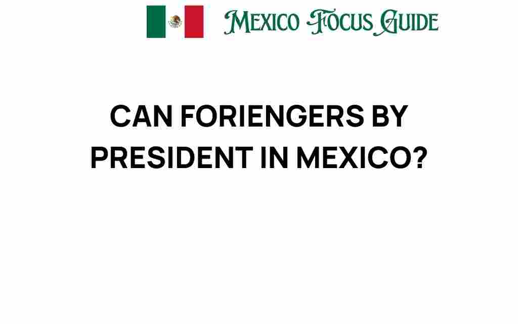 can-foreigners-become-president-mexico