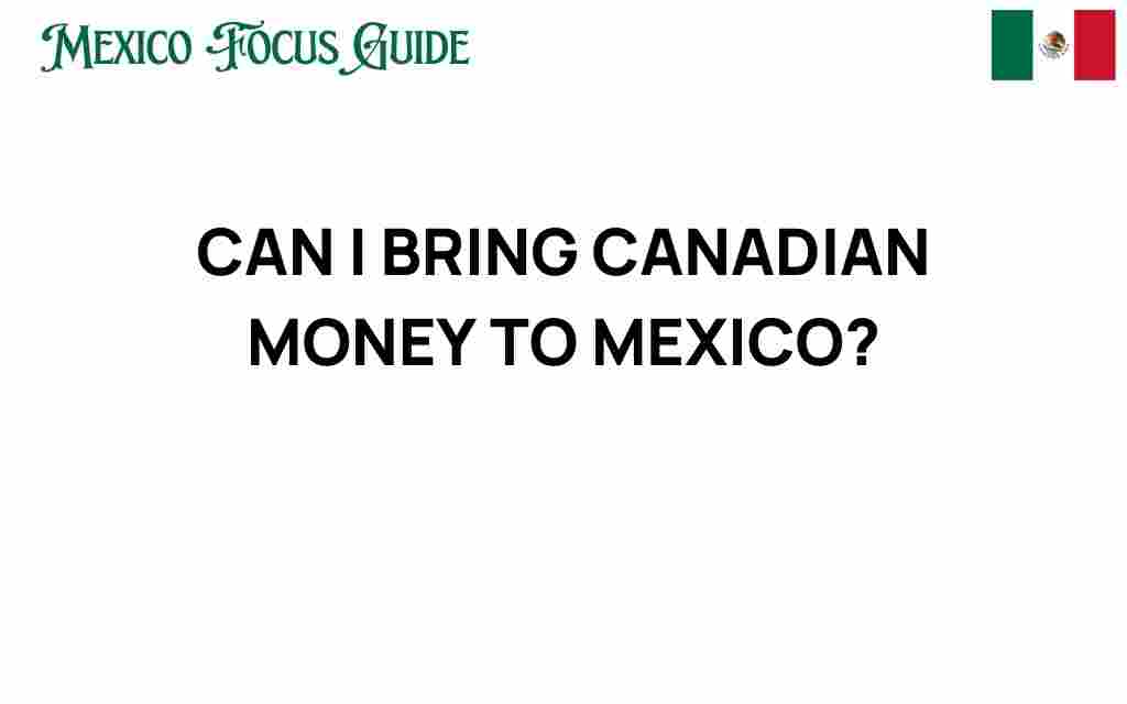 can-i-bring-canadian-money-to-mexico