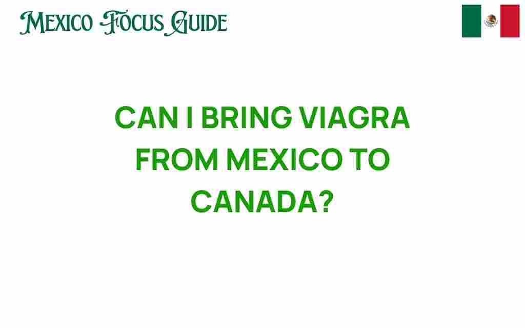 can-i-bring-viagra-from-mexico-to-canada