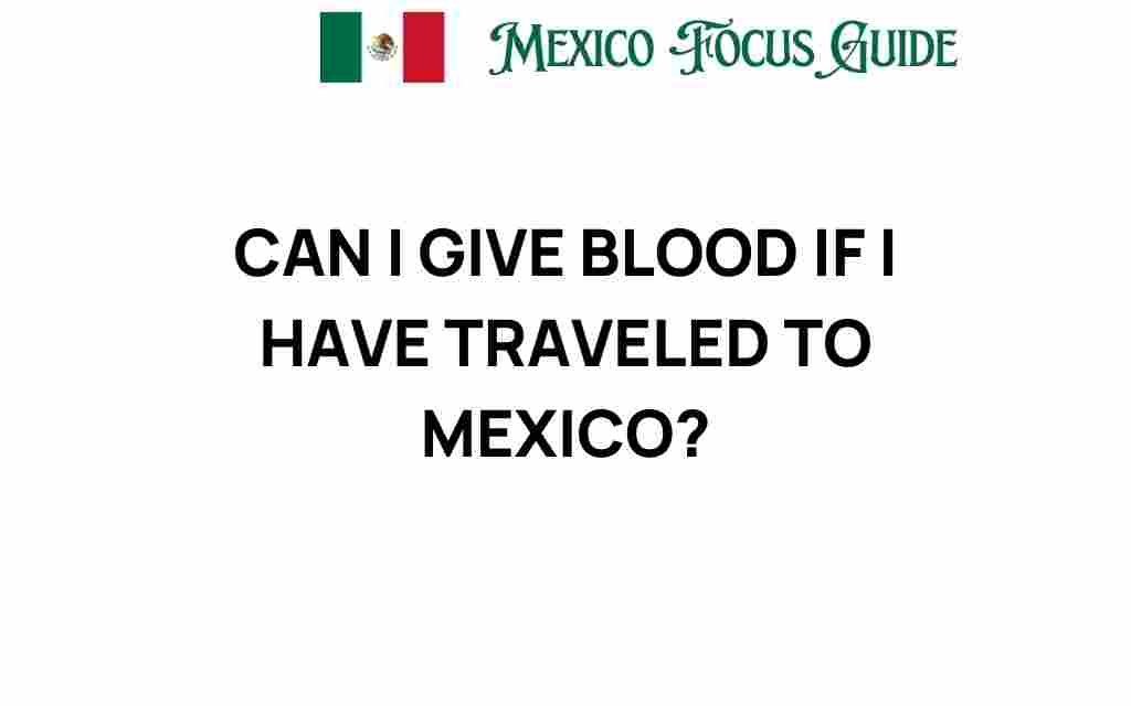 can-i-give-blood-after-traveling-to-mexico