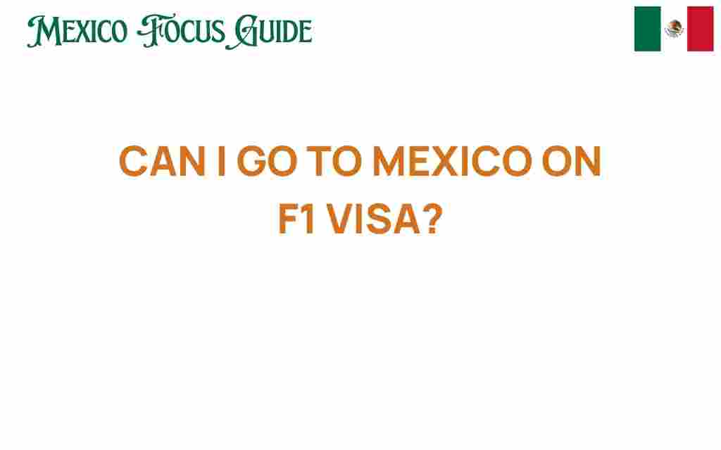 can-i-go-to-mexico-on-f1-visa
