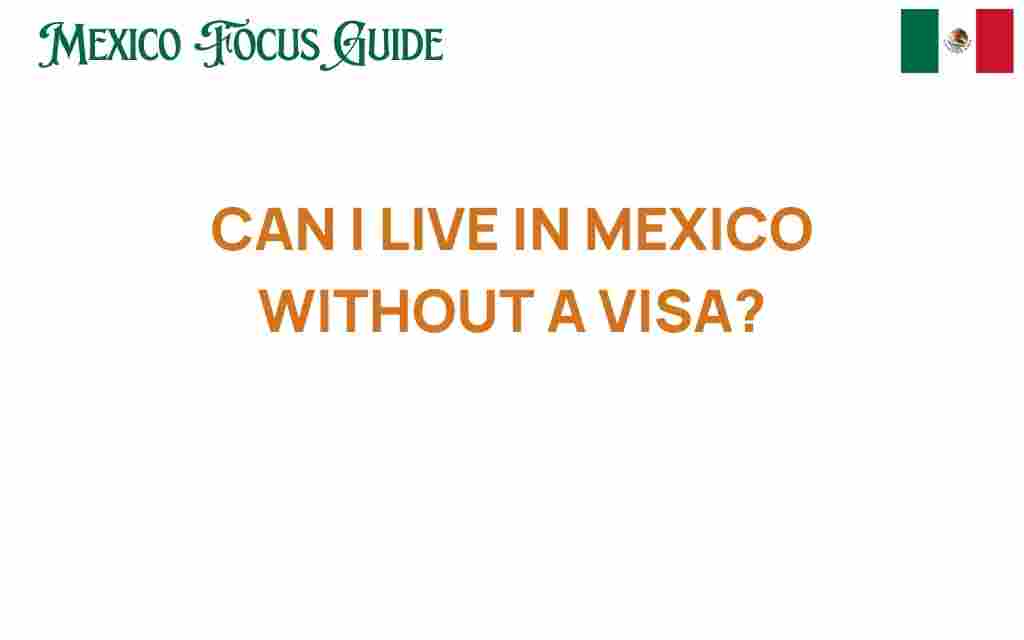 can-i-live-in-mexico-without-a-visa