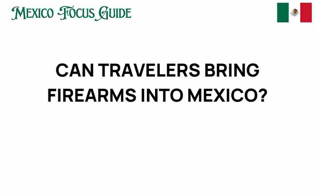 travelers-bring-firearms-into-mexico
