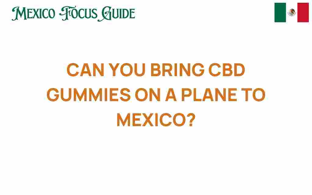 can-you-bring-cbd-gummies-on-a-plane-to-mexico