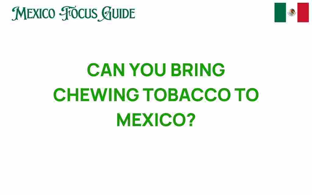 can-you-bring-chewing-tobacco-to-mexico