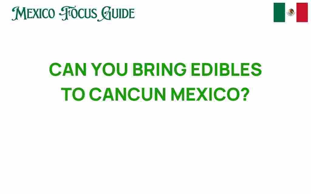 can-you-bring-edibles-to-cancun-mexico