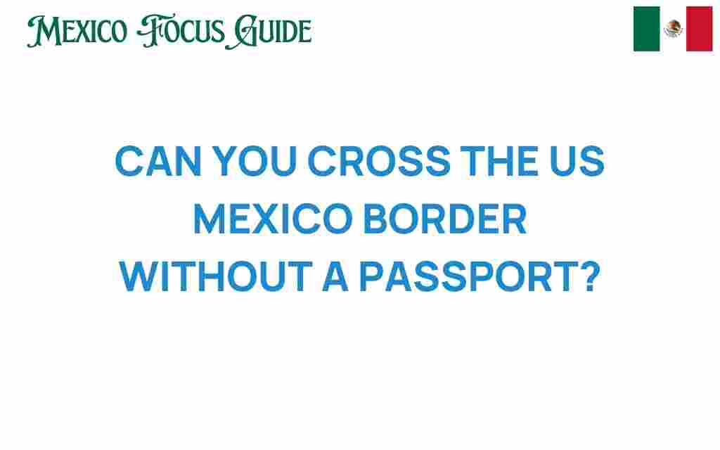 can-you-cross-us-mexico-border-without-passport