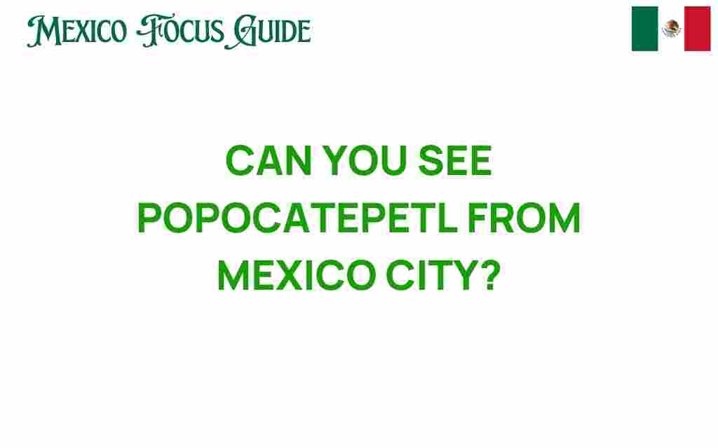 can-you-see-popocatepetl-from-mexico-city