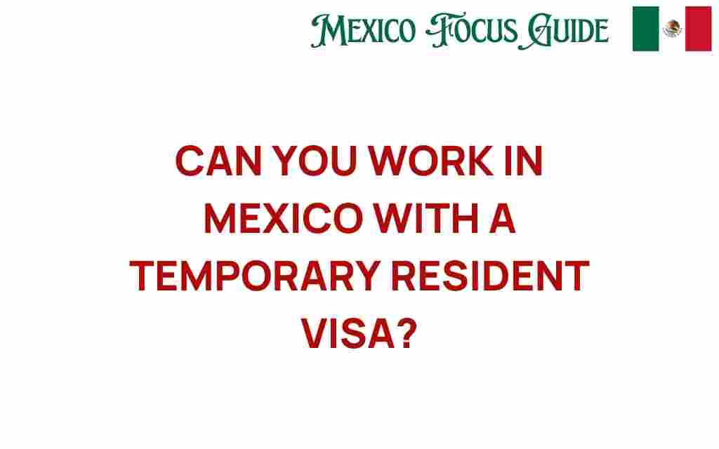 can-you-work-in-mexico-with-temporary-resident-visa