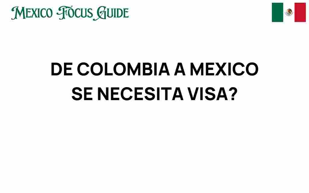 de-colombia-a-mexico-se-necesita-visa