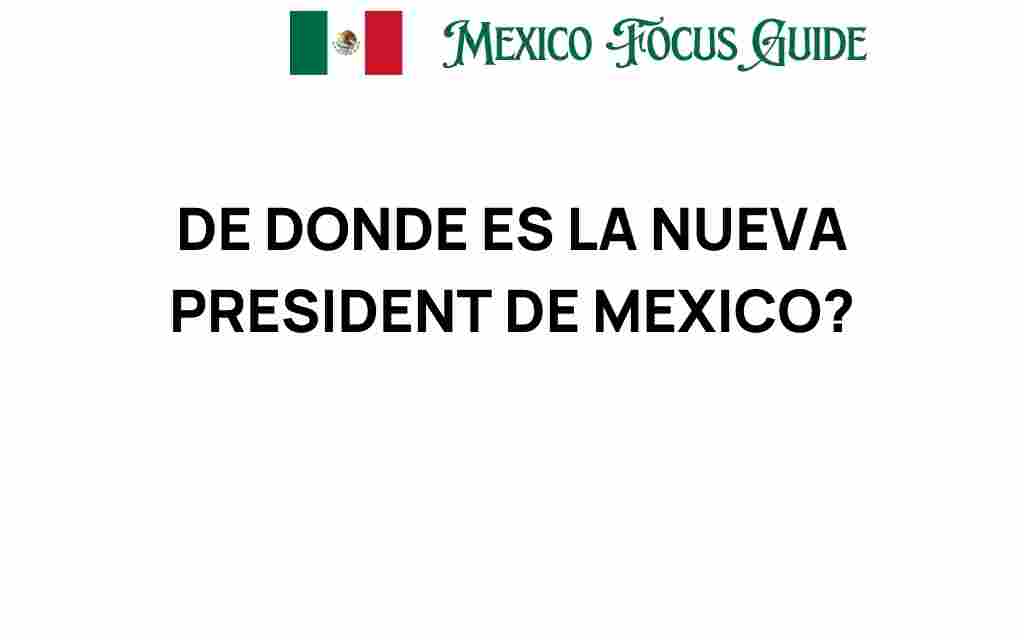 de-donde-es-la-nueva-presidenta-de-mexico