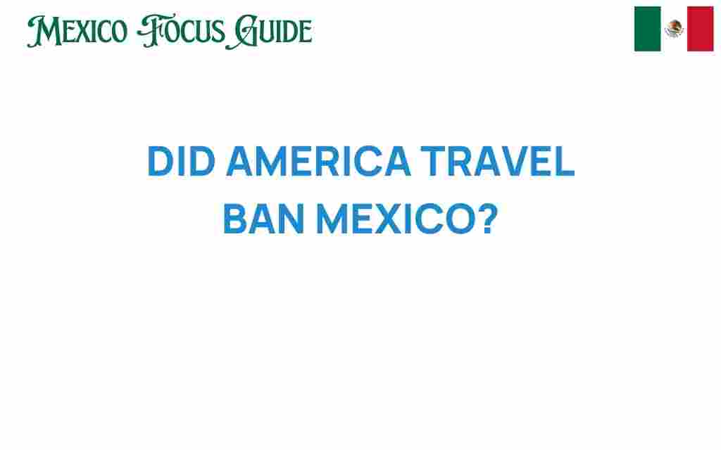 did-america-travel-ban-mexico