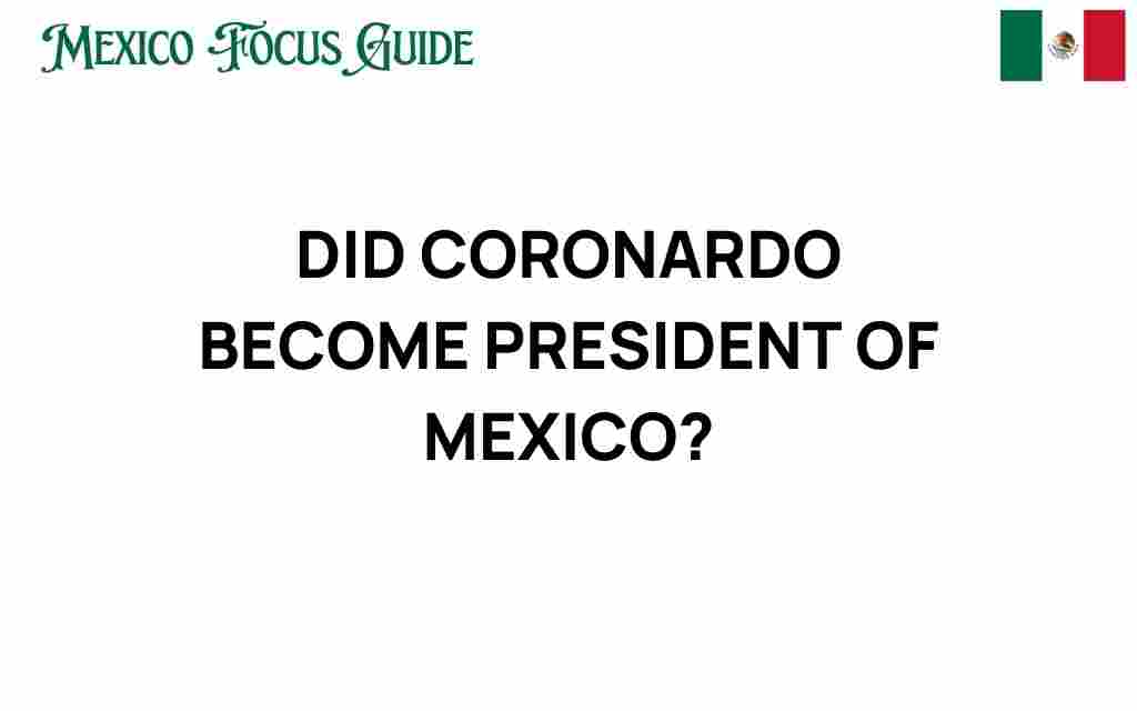 did-coronado-become-president-mexico