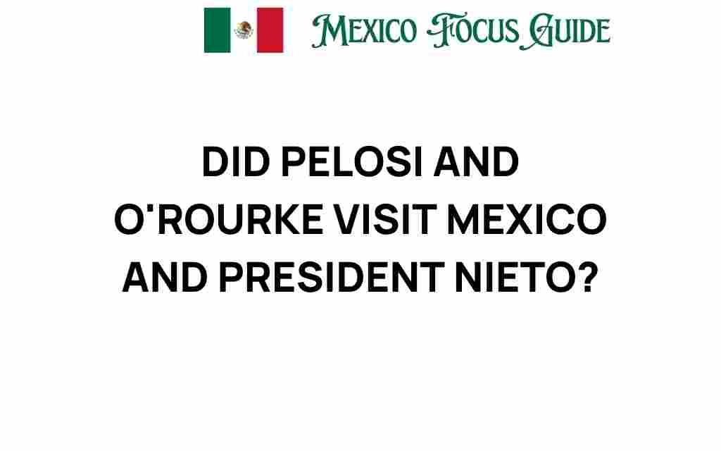 did-pelosi-and-orourke-visit-mexico