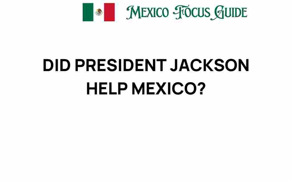 did-president-jackson-help-mexico