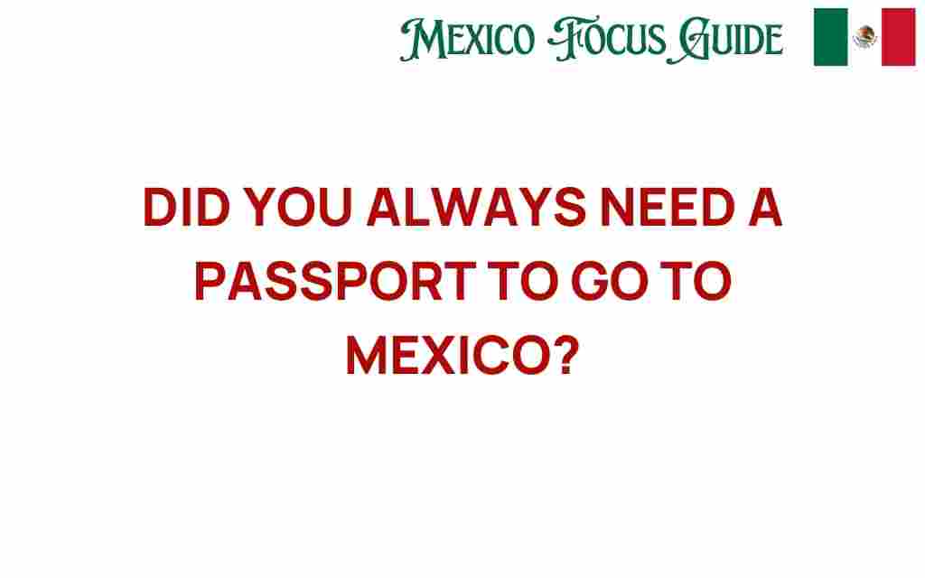 did-you-always-need-a-passport-to-go-to-mexico