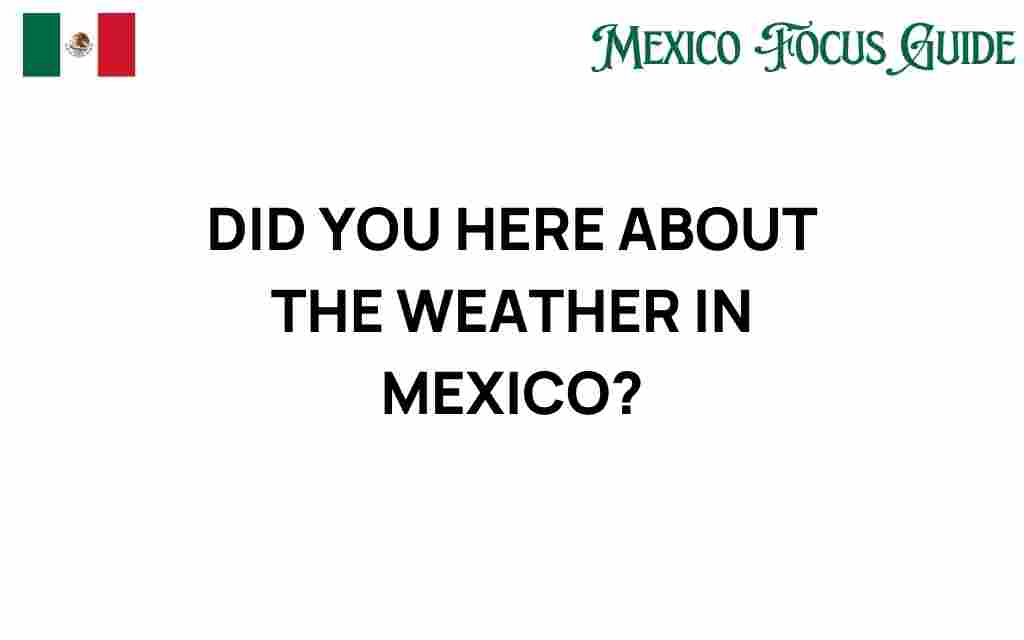 did-you-hear-about-the-weather-in-mexico