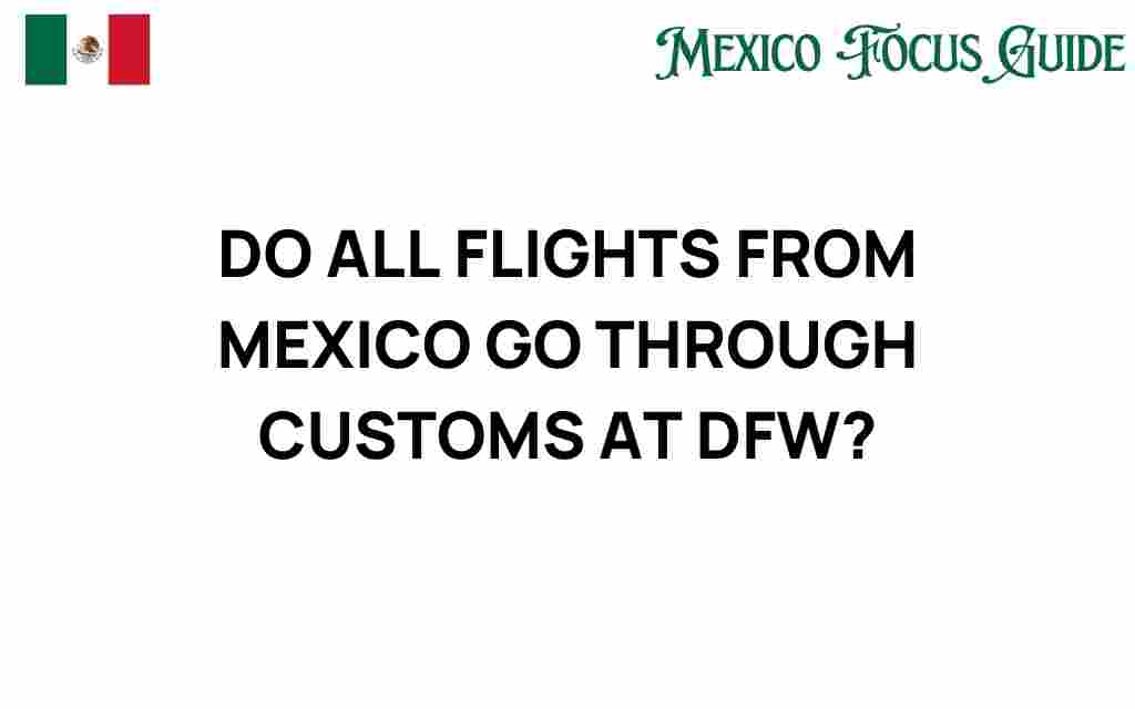 do-all-flights-from-mexico-go-through-customs-at-dfw